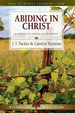 Abiding in Christ (Lifeguide Bible Study)