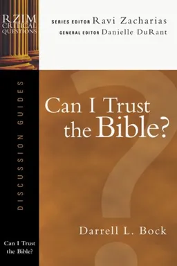 Can I Trust the Bible? (RZIM Critical Questions Discussion Guides)