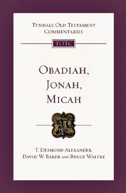 Obadiah, Jonah, Micah: An Introduction and Commentary (Tyndale Old Testament Commentaries)