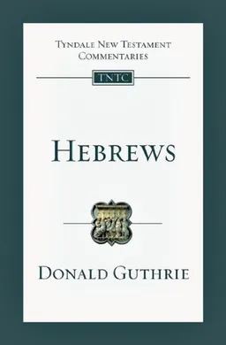 Hebrews: An Introduction and Commentary (Tyndale New Testament Commentaries)