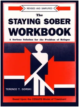 Staying Sober Workbook: A Serious Solution for the Problems of Relapse