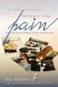 עטיפת הספר Broken Children, Grown-Up Pain (Revised): Understanding the Effects of Your Wounded Past מאת Paul Hegstrom