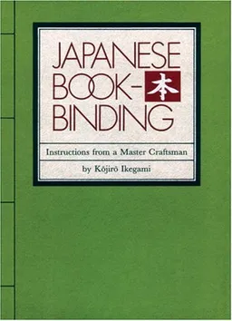 Japanese Bookbinding: Instructions From A Master Craftsman