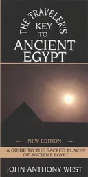 The Traveler's Key to Ancient Egypt, Revised: A Guide to the Sacred Places of Ancient Egypt