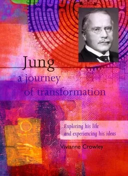 עטיפת הספר Jung: A Journey of Transformation Exploring His Life and Experiencing His Ideas מאת Vivianne Crowley