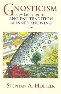 עטיפת הספר Gnosticism: New Light on the Ancient Tradition of Inner Knowing מאת Stephen A Hoeller