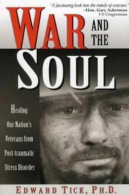 עטיפת הספר War and the Soul: Healing Our Nation's Veterans from Post-Traumatic Stress Disorder מאת Edward Tick