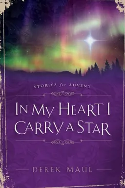 In My Heart I Carry a Star: Stories for Advent