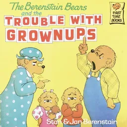 The Berenstain Bears And The Trouble With Grownups (Turtleback School & Library Binding Edition) (Berenstain Bears (Prebound))