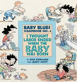I Thought Labor Ended When The Baby Was Born (Baby Blues Scrapbook)