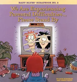 We Are Experiencing Parental Difficulties...Please Stand By: Baby Blues Scrapbook No.5