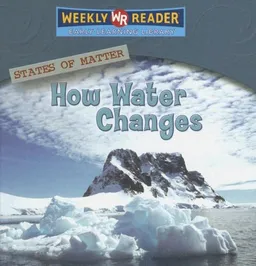 How Water Changes (States of Matter)