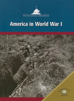 America in World War I (Wars That Changed American History)