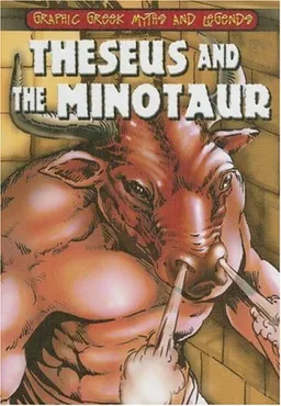 Theseus and the Minotaur (Graphic Greek Myths and Legends)