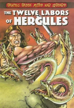 The Twelve Labors of Hercules (Graphic Greek Myths and Legends)