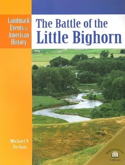 The Battle of the Little Bighorn (Landmark Events in American History)