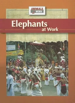 Elephants at Work (Animals at Work)