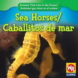 עטיפת הספר Sea Horses/Caballitos De Mar (Animals That Live in the Ocean/Animales Que Viven En El Oceano) מאת Valerie J. Weber