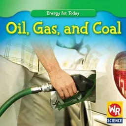 עטיפת הספר Oil, Gas, and Coal (Energy for Today) מאת Tea Benduhn