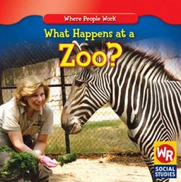 What Happens at a Zoo? (Where People Work; Social Studies)