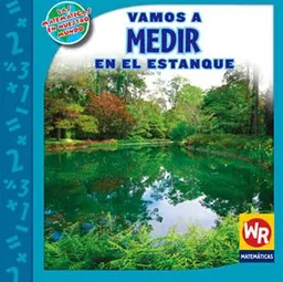 Vamos a Medir en el Estanque/ Measuring at the Pond (Las Matematicas En Nuestro Mundo Nivel 3/ Math in Our World Level 3) (Spanish Edition)