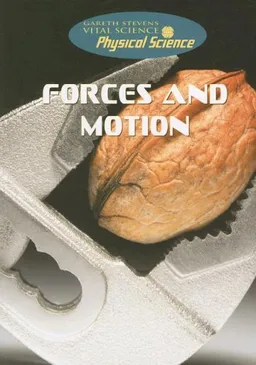 Forces and Motion (Gareth Stevens Vital Science: Physical Science)