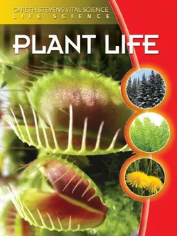 Plant Life (Gareth Stevens Vital Science: Life Science)