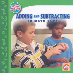 עטיפת הספר Adding and Subtracting in Math Club (Math in Our World) מאת Amy Rauen