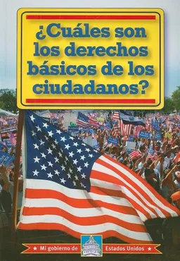 Cuales Son Los Derechos Basicos De Los Ciudadanos? /What Are Citizens' Basic Rights? (Mi Gobierno De Estados Unidos) (Spanish Edition)