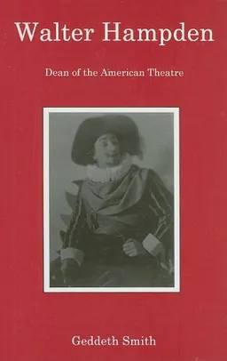 Walter Hampden: Dean of the American Theatre