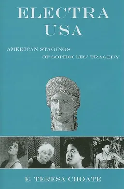 Electra USA: American Stagings of Sophocles' Tragedy