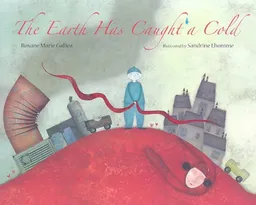 עטיפת הספר Earth Has Caught A Cold, The מאת Roxanne Marie Galliez