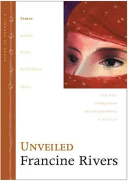 עטיפת הספר Unveiled: Tamar (The Lineage of Grace Series #1) (No 1) מאת Francine Rivers