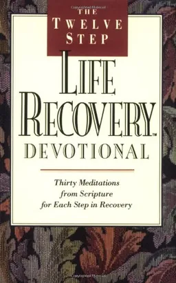 The Twelve Step Life Recovery Devotional