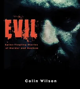 עטיפת הספר Evil: Spine Tingling Stories of Murder and Mayhem (Hammond Atlas) מאת Colin Wilson