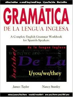 Gramatica De La Lengua Inglesa : A Complete English Grammar Workbook for Spanish Speakers