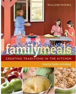 Williams-Sonoma Family Meals: Creating Traditions in the Kitchen