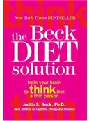 The Beck Diet Solution: Train Your Brain to Think Like a Thin Person