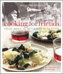 עטיפת הספר Williams-Sonoma Cooking for Friends: Fresh ways to entertain with style מאת Alison Attenborough