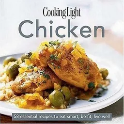 Cooking Light Cook's Essential Recipe Collection: Chicken: 58 essential recipes to eat smart, be fit, live well (the Cooking Light.cook's ESSENTIAL RECIPE COLLECTION)
