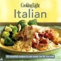 עטיפת הספר CookingLight Italian: 60 Essential Recipes to Eat Smart, Be Fit, Live Well מאת Editors of Cooking Light Magazine