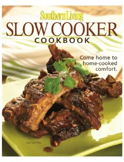 עטיפת הספר Southern Living: Slow-Cooker Cookbook: 203 Kitchen-Tested Recipes - 80 Mouthwatering Photos! מאת Editors of Southern Living Magazine