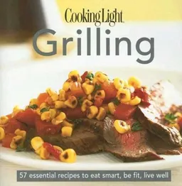 עטיפת הספר Cooking Light Cook's Essential Recipe Collection: Grilling: 57 essential recipes to eat smart, be fit, live well (the Cooking Light.cook's ESSENTIAL RECIPE COLLECTION) מאת Editors of Cooking Light Magazine