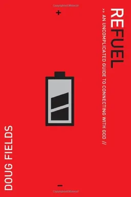 Refuel: An Uncomplicated Guide to Connecting with God