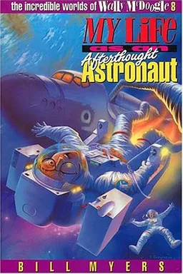 My Life as an Afterthought Astronaut (The Incredible Worlds of Wally McDoogle #8)