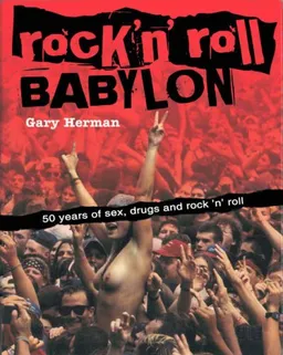 Rock 'n' Roll Babylon: 50 Years of Sex, Drugs and Rock 'n' Roll