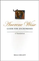 Ancrene Wisse/Guide for Anchoresses: A Translation (University of Exeter Press - Exeter Medieval Texts and Studies)