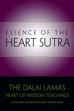 Essence of the Heart Sutra: The Dalai Lama's Heart of Wisdom Teachings
