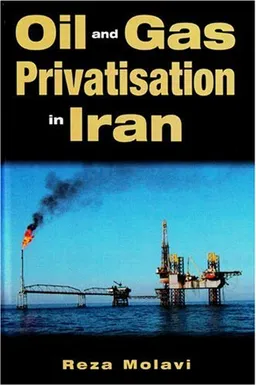 Oil and Gas Privatization in Iran (Durham Middle East Monographs)