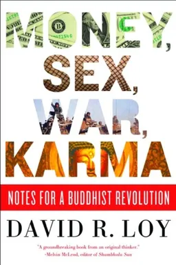 Money, Sex, War, Karma: Notes for a Buddhist Revolution